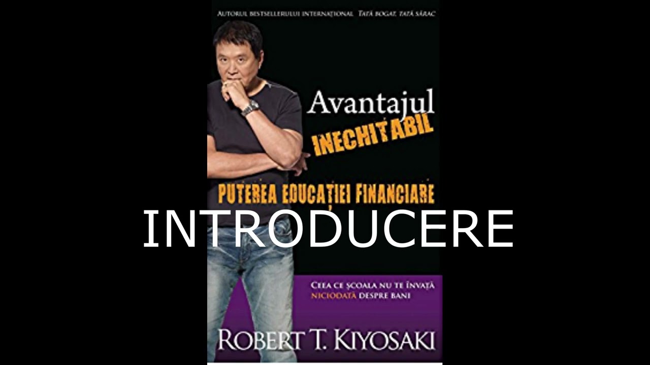 Watch Lectura Poate Sau Nu Imbogati Experientele De Viata Ale Omului Now Avantajul inechitabil : Puterea educa?iei financiare - Robert Kiyosaki - Introducere