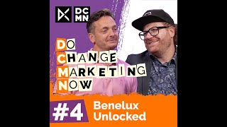 #4 Do Change Marketing Now: Benelux Unlocked