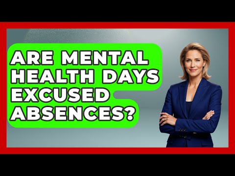 Are Mental Health Days Excused Absences? - Psychological Clarity
