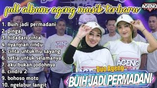 Download lagu BUIH JADI PERMADANI - DUO AGENG feat. AGENG MUSIC (FULL ALBUM TERBARU 2021) mp3