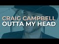 Craig Campbell - Outta My Head (Official Audio)