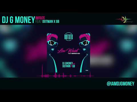 DJ G MONEY FEAT DOTMAN X GB - ROTATE (LOW WAIST)