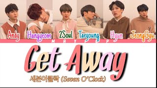 세븐어클락 (Seven O’Clock) - &#39;Get Away&#39; Lyrics [Color Coded 가사/Han/Rom/Eng]