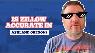 Is Zillow accurate in Ashland Oregon