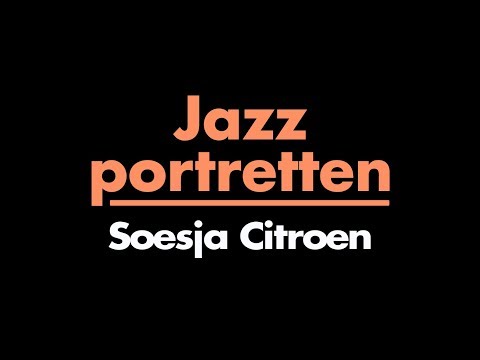 Soesja Citroen - een jazzportret in 1 minuut