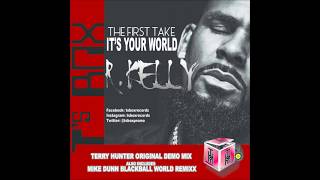 R. Kelly - It&#39;s Your World (Terry Hunter First Take Main Mix)