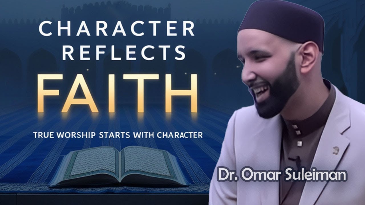 True Worship Starts with Character | Dr. Omar Suleiman’s Insight