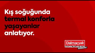 Dalmaçyalı İleri Isı Yalıtım Sistemleri ile 4 Mevsim Tasarruf, 4 Mevsim Konfor S