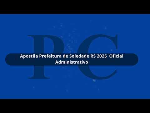 Apostila Prefeitura de Soledade RS 2025 Oficial Administrativo