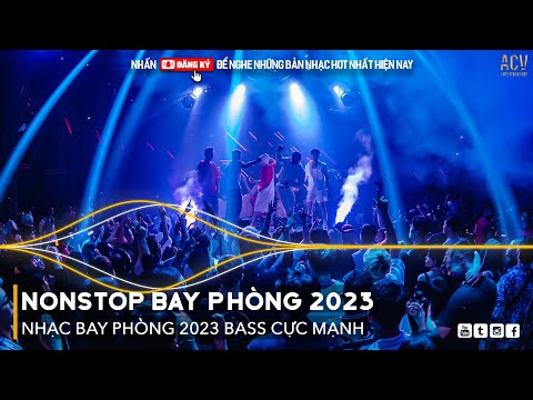 NONSTOP 2023 BAY PHÒNG BASS CỰC MẠNH, NHẠC REMIX HOT TIKTOK 2023, Việt Mix Dj Nonstop 2023 Vinahouse