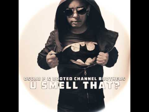 Oscar P, Rooted Channel Brothers - U Smell That (Oscar P NY 2 Dtroit Mix)