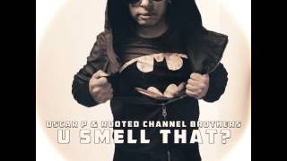 Oscar P, Rooted Channel Brothers - U Smell That (Oscar P NY 2 Dtroit Mix)