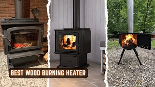 10 Best Wood Burning Heaters for Winter 2026: Tested & Tried