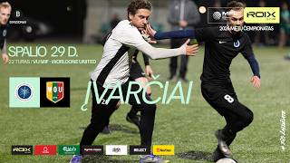 2026 m. ROIX MFL čempionatas | B divizionas | VU MIF - WORLDONE UNITED | ĮVARČIAI | 22 turas