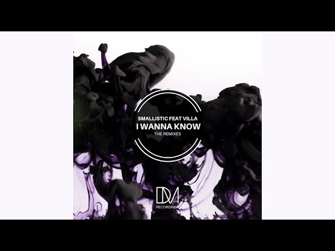 Smallistic, Villa - I Wanna Know (Oral Deep Remix)
