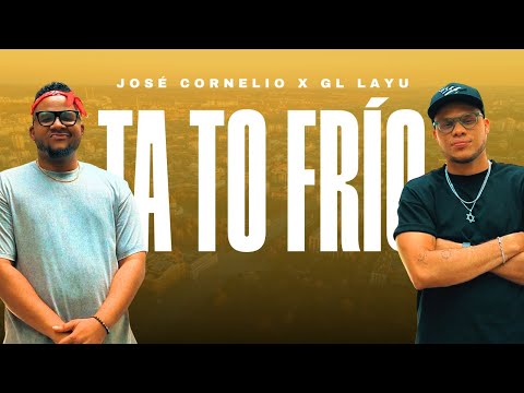 José Cornelio - Ta To Frío Ft. GL Layu