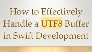 Download the video "How to Effectively Handle a UTF8 Buffer in Swift Development"