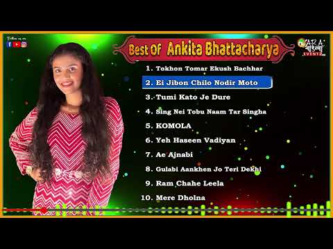 Best Of Ankita Bhattacharyya ( Bengali & Hindi Songs )