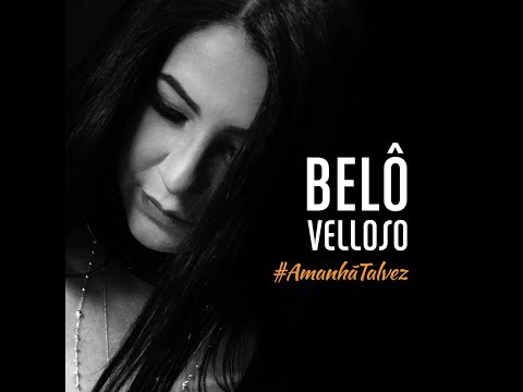 Amanhã Talvez — Belô Velloso