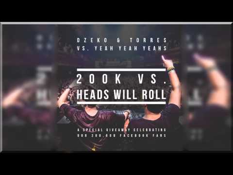 Dzeko & Torres & Yeah Yeah Yeahs - Heads Will Roll vs 200K (Dzeko & Torres Mash Up) | FBM
