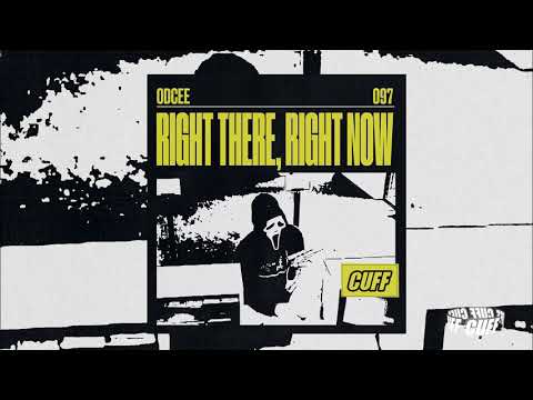 CUFF097: ODCEE - Right There, Right Now (Original Mix) [CUFF] Official