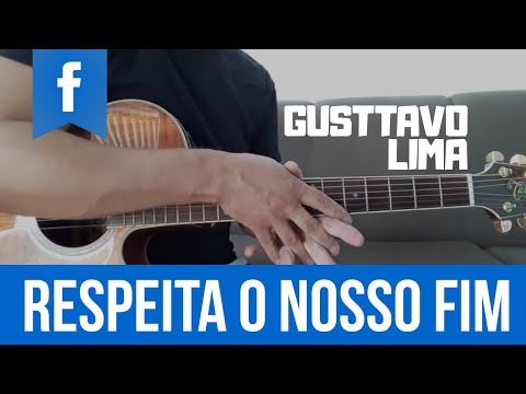 Respeita O Nosso Fim - Gusttavo Lima