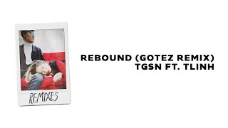 TGSN - Rebound (ft. Tlinh) | Gotez Remix [Visualizer]