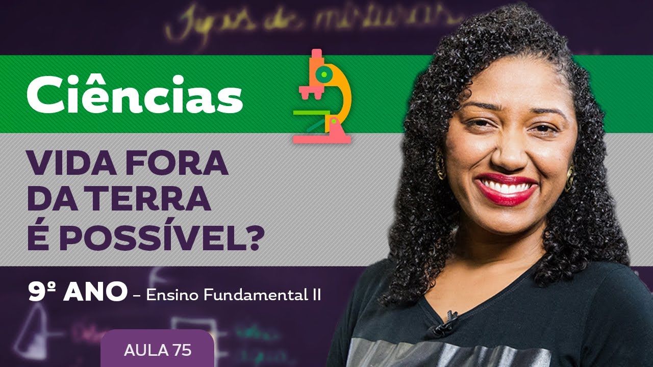 Vida fora da Terra é possível? – Ciências – 9º ano – Ensino Fundamental