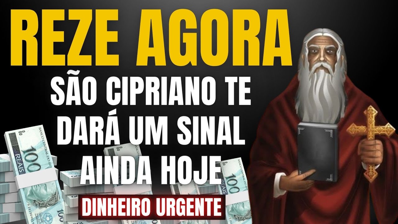 REZE AGORA - SÃO CIPRIANO TE DARÁ UM SINAL AINDA HOJE (Dinheiro imediato)