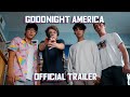 Goodnight America - (Official Trailer)