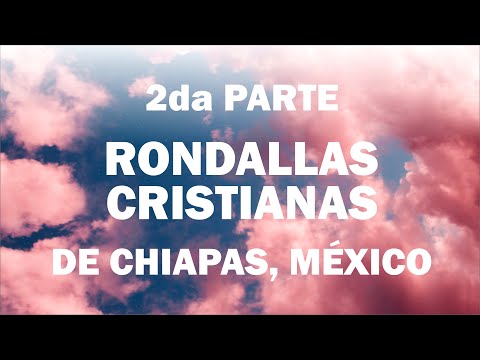2da parte - Rondallas cristianas de Chiapas, México