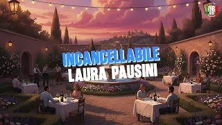 LAURA PAUSINI - Incancellabile (Video con Testo)