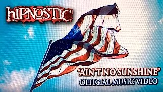 hIPNOSTIC - "Ain't No Sunshine" [Official Music Video]