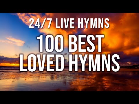100 Best Loved Hymns - The Greatest Hymns of All Time - LIVE  24/7 Hymns