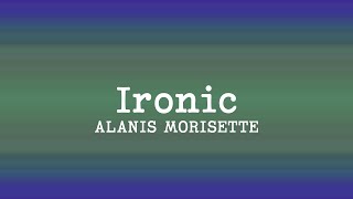 Alanis Morisette - Ironic  (Lyrics)