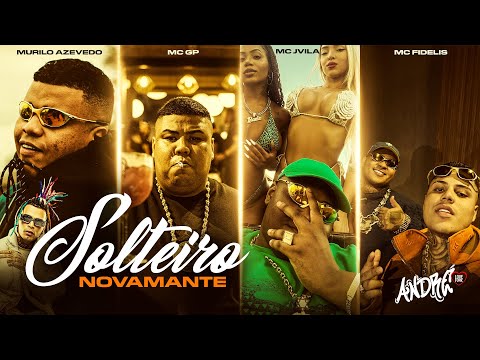 SOLTEIRO NOVAMENTE - MC GP, MC Jvilla, Murilo Azevedo e MC Fidelis (DJ Glenner)