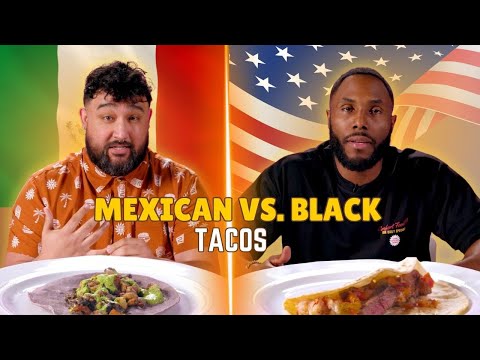 Mexican vs Black: We Try Each Other's Tacos | Taste Wars