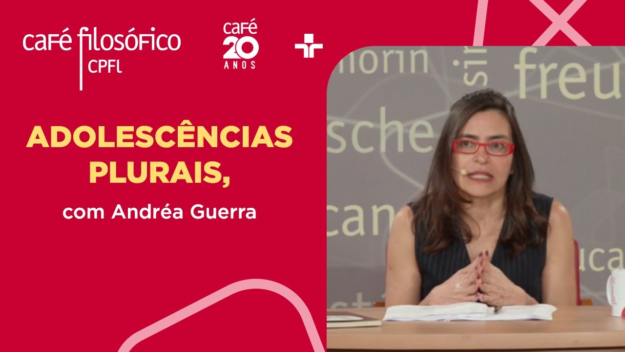 Café Filosófico | ADOLESCÊNCIAS PLURAIS - Andréa Guerra