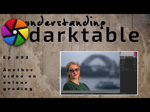 darktable ep 093 - Another video on colour grading