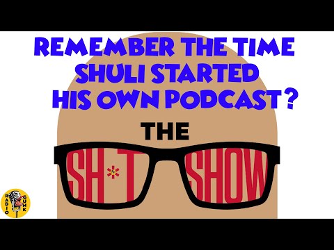 Remember the time Shuli started his own Podcast?
