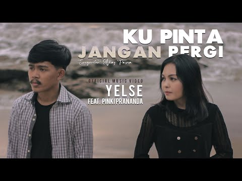 Yelse feat Pinki Prananda - Ku Pinta Jangan Pergi (Official Music Video)