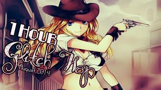 ►1 HOUR GLITCH HOP COMPILATION AUGUST 2014◄ ヽ( ≧ω≦)ﾉ