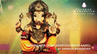 Sukhakarta Dukhaharta(Ganesh Aarti) by Shankar Mahadevan