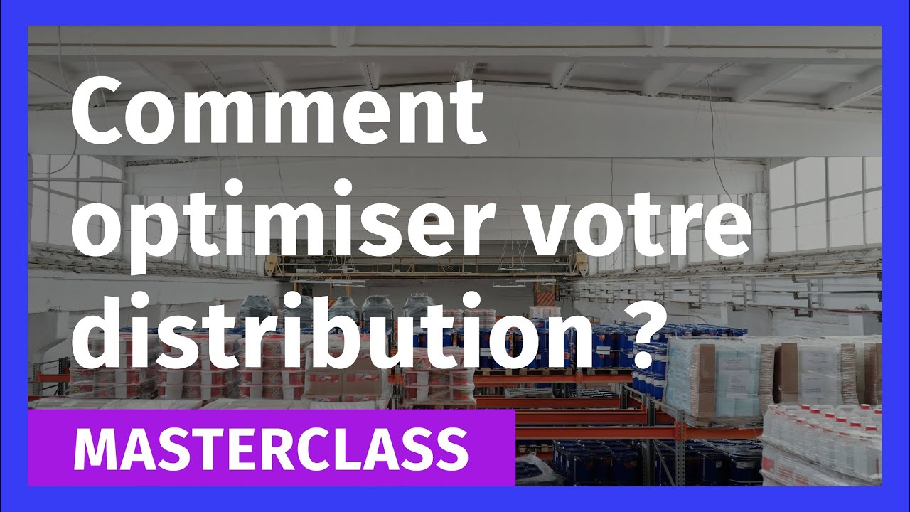 Comment optimiser votre distribution ?