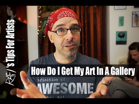 How Do I Get My Art Into A Gallery? - Tips For Artists