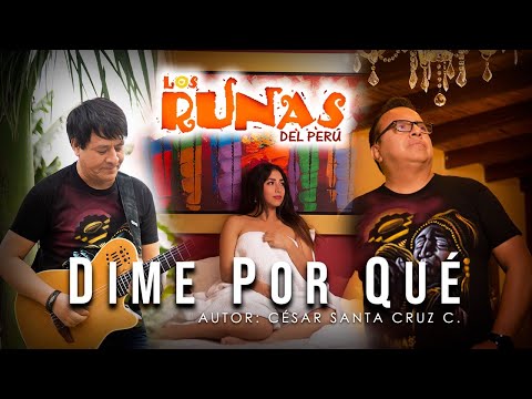 LOS RUNAS DEL PERÚ - Dime por qué - vídeo oficial 4k - Tarpuy Producciones 2024