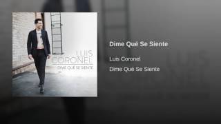 Dime Qué Se Siente - Luis Coronel [Audio]