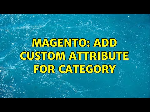 Magento: Add custom attribute for category (2 Solutions!!)