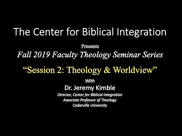 Thumbnail for video titled: Theology Seminar Session 2 — Theology and Worldview