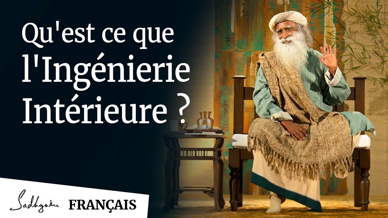 Qu'est-ce qu'Ingénierie Intérieure ? | Sadhguru Français